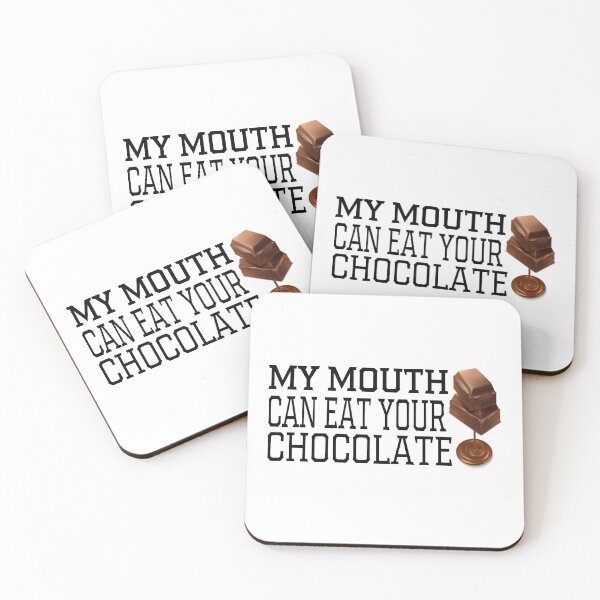Item preview, My Mouth Can Eat Your Chocolate Funny Quote Sweet Food Humor Gift Idea for Dessert Lovers designed and sold by karibov.