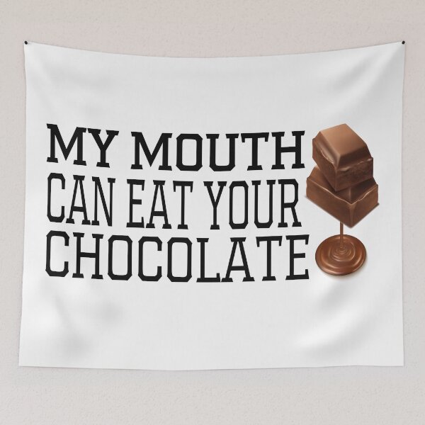 Item preview, My Mouth Can Eat Your Chocolate Funny Quote Sweet Food Humor Gift Idea for Dessert Lovers designed and sold by karibov.