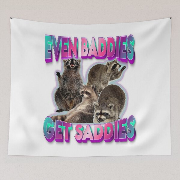 Item preview, Even Baddies Get Saddies Raccoon Funny Oddly Specific Meme designed and sold by KirbyDa.