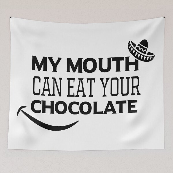 Item preview, My Mouth Can Eat Your Chocolate Funny Quote Sweet Food Humor Gift Idea for Dessert Lovers designed and sold by karibov.