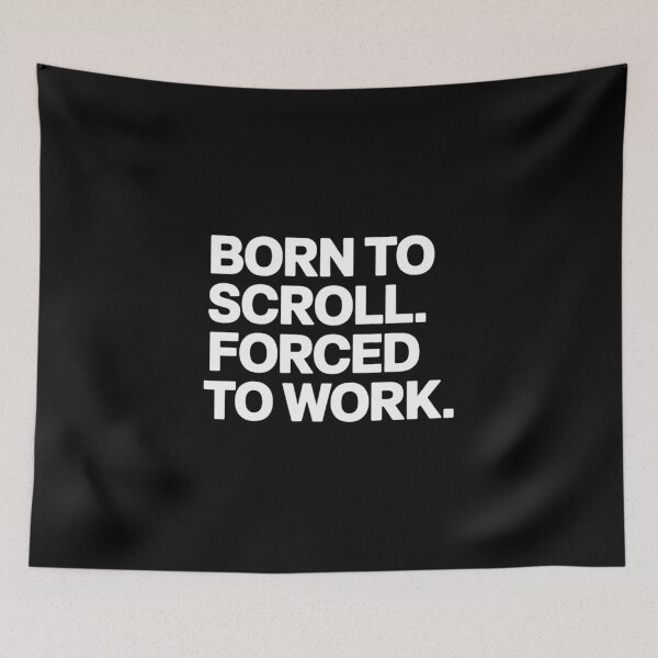 Item preview, Born to Scroll Forced to Work designed and sold by GasVille.