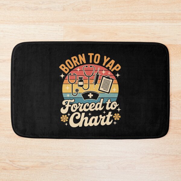 Item preview, Born to Yap Forced to Chart Nurse designed and sold by GasVille.