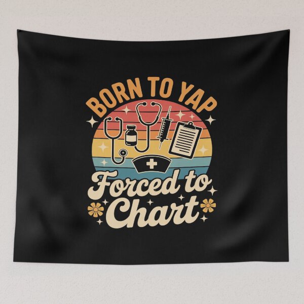 Item preview, Born to Yap Forced to Chart Nurse designed and sold by GasVille.