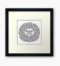 Because Cats Framed Print