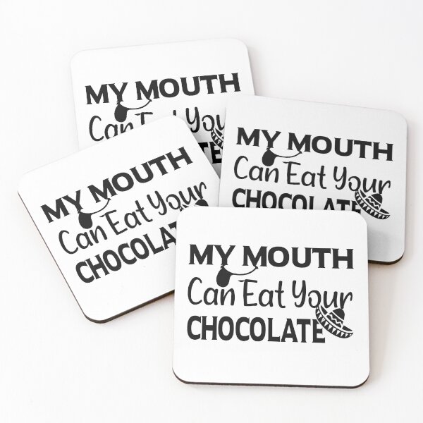 Item preview, My Mouth Can Eat Your Chocolate Funny Quote Sweet Food Humor Gift Idea for Dessert Lovers designed and sold by karibov.