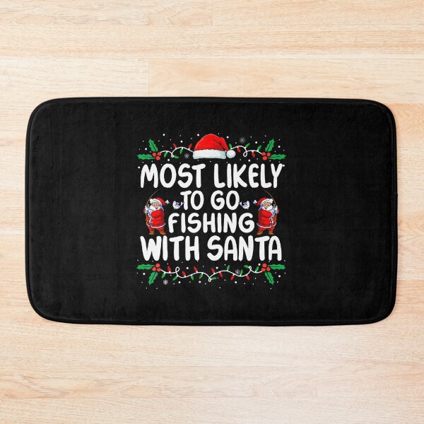 Item preview, Most Likely To Go Fishing With Santa Christmas Matching Xmas designed and sold by LeanneCarolina.