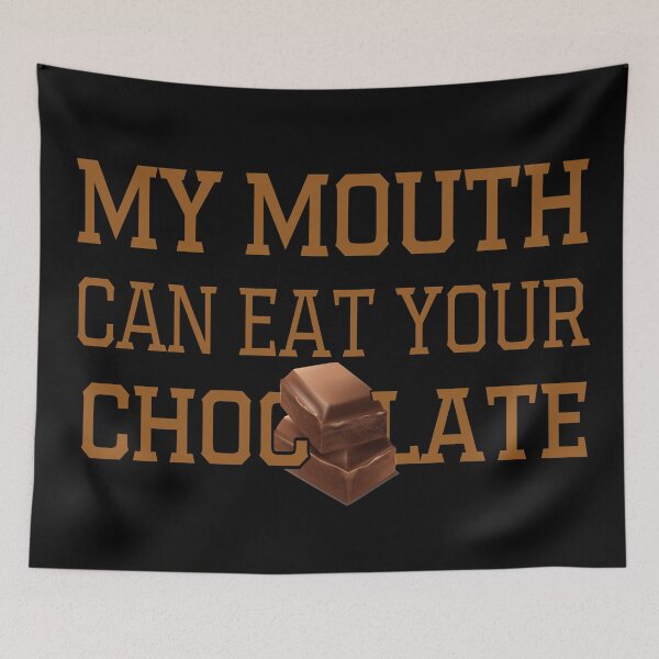 Item preview, My Mouth Can Eat Your Chocolate Funny Quote Sweet Food Humor Gift Idea for Dessert Lovers designed and sold by karibov.