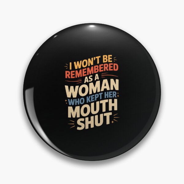 Item preview, I Won't Be Remembered As A Woman Who Kept Her Mouth Shut designed and sold by HollyBellArtSte.