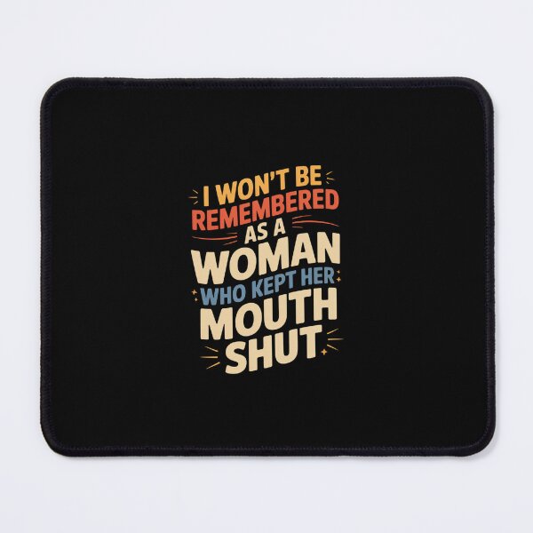 Item preview, I Won't Be Remembered As A Woman Who Kept Her Mouth Shut designed and sold by HollyBellArtSte.