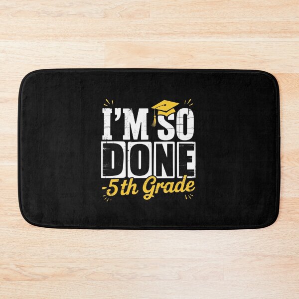 Item preview, I Am So Done 5Th Grade Graduation designed and sold by DianaStantzo.