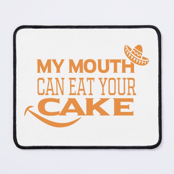 Item preview, My Mouth Can Eat Your Cake Funny Quote Sweet Dessert Humor Gift Idea for Food Lovers designed and sold by karibov.