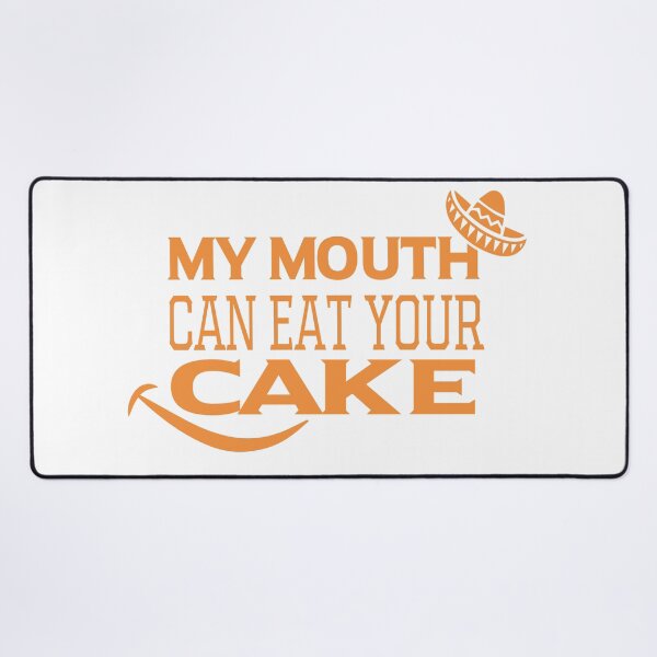 Item preview, My Mouth Can Eat Your Cake Funny Quote Sweet Dessert Humor Gift Idea for Food Lovers designed and sold by karibov.