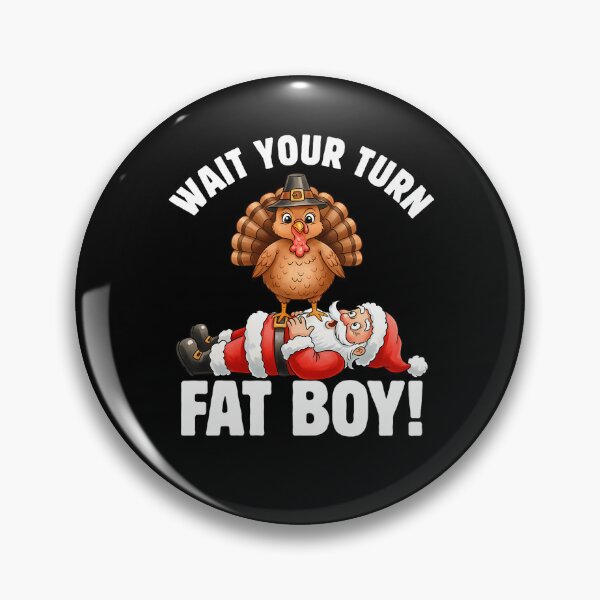 Item preview, Fatboy Funny Meme Turkey Classic Your Turn Thanksgiving Wait designed and sold by Rocklaretbean.