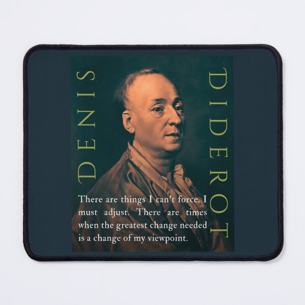 Item preview, Denis Diderot quote: There are things I can't force. I must adjust. There are times when the greatest change needed is a change of my viewpoint. designed and sold by artbleed.