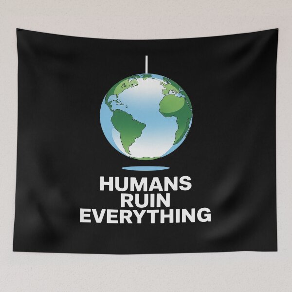 Item preview, Humans Ruin Everything Keep Earth Clean Animal Rights designed and sold by FortuneFull.