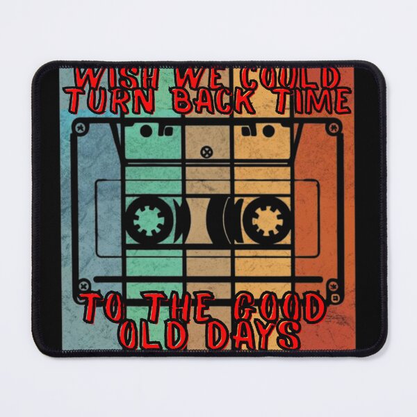 Item preview, wish we could turn back time to the good old days designed and sold by Stefrait-7.