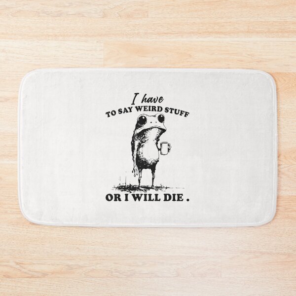 Item preview, I Have to Say Weird Stuff or I'll Die Funny Frog Meme  designed and sold by jillianhanna.