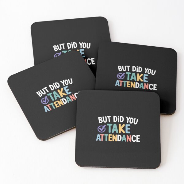 Item preview, But Did You Take Attendance - Teacher Quote designed and sold by ryukaizox1.