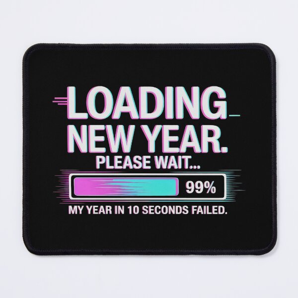 Item preview, Loading New Year Please Wait 99 Percent Failed Design designed and sold by SplashTastic.
