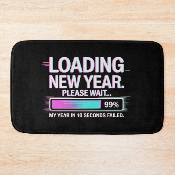 Item preview, Loading New Year Please Wait 99 Percent Failed Design designed and sold by SplashTastic.
