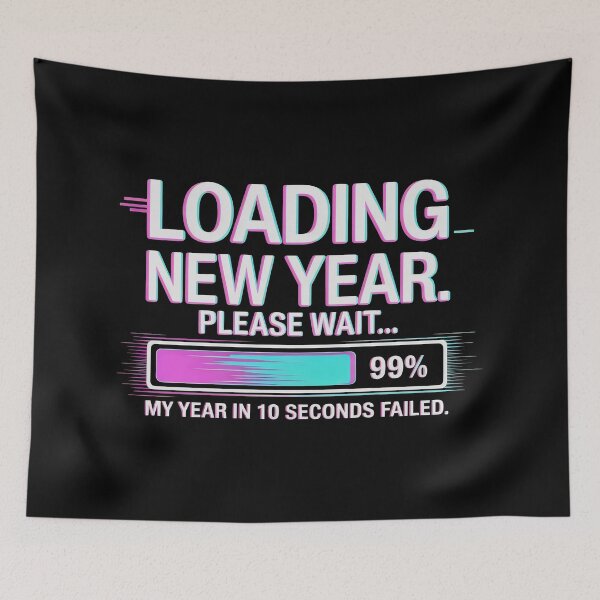 Item preview, Loading New Year Please Wait 99 Percent Failed Design designed and sold by SplashTastic.