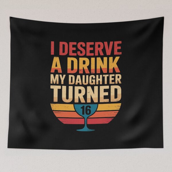 Item preview, I Deserve A Drink My Daughter Turned 16 Funny Mom Drinking designed and sold by estellaken.