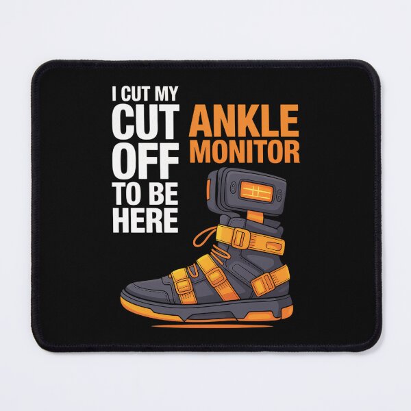 Item preview, I Cut My Ankle Monitor Off To Be Here Funny Sarcasm designed and sold by TiredPack.