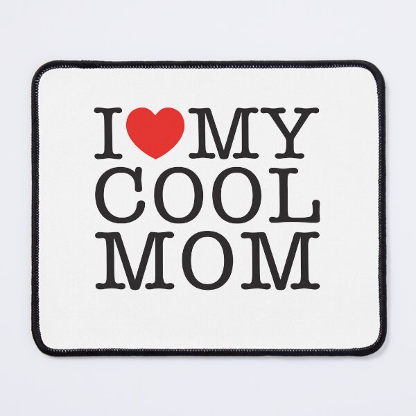 Item preview, I Love My Cool Mom designed and sold by shitpostee.