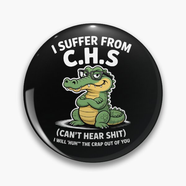 Item preview, Humor Quote I Suffer from CHS I Will Huh The Crap Sarcastic  designed and sold by estellaken.
