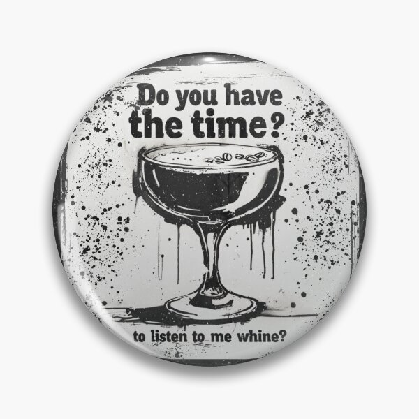Item preview, do you have the time to listen to me whine? glass of wine designed and sold by Stefrait-7.