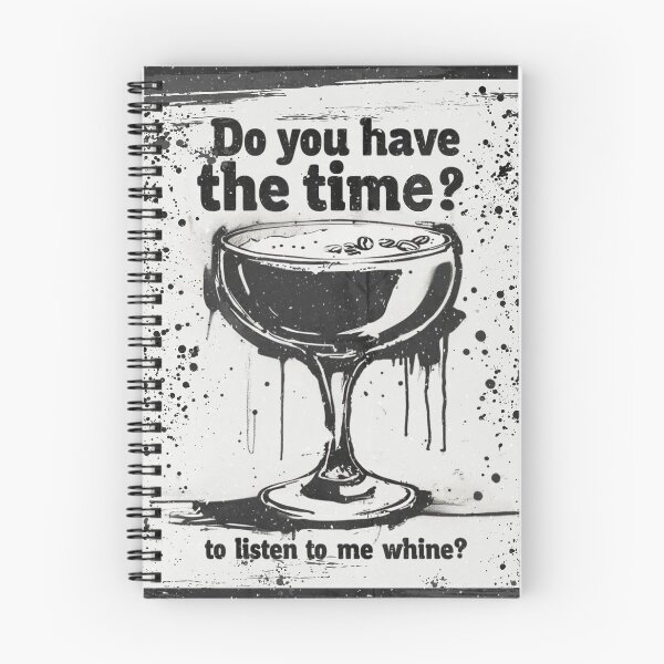 Item preview, do you have the time to listen to me whine? glass of wine designed and sold by Stefrait-7.