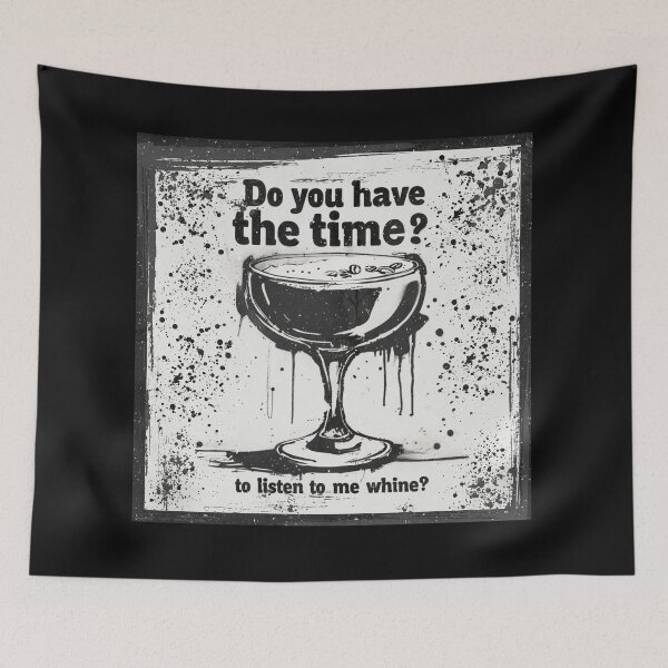 Item preview, do you have the time to listen to me whine? glass of wine designed and sold by Stefrait-7.