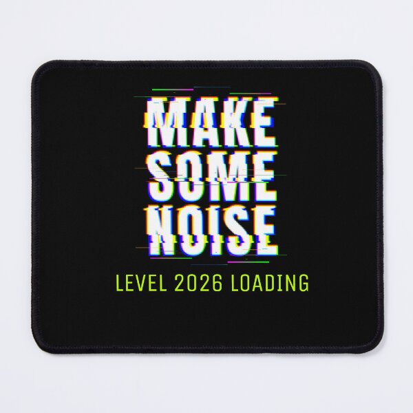 Item preview, Make Some Noise – Level 2026 Loading Glitch designed and sold by TalkTee Me.