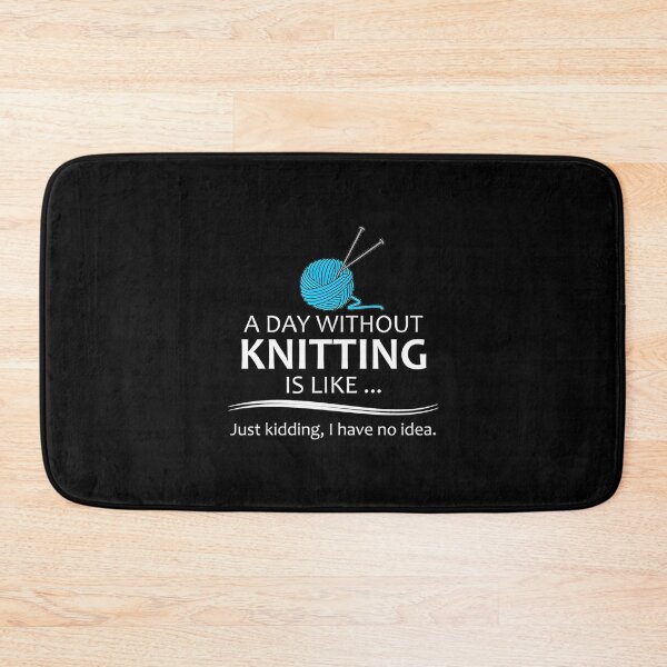 Item preview, Knitting Gifts For Knitters - A Day Without Knitting Funny Gag Gift Ideas For Knitter  Yarn Lovers designed and sold by KatheWanda.