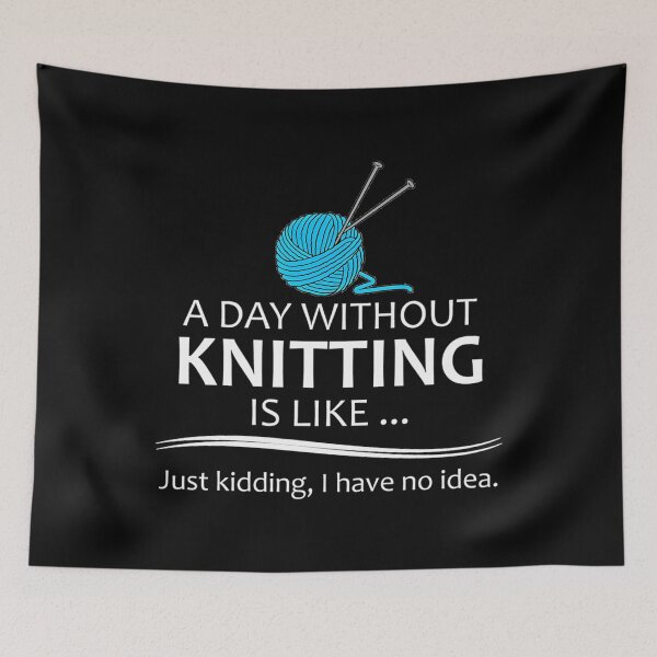 Item preview, Knitting Gifts For Knitters - A Day Without Knitting Funny Gag Gift Ideas For Knitter  Yarn Lovers designed and sold by KatheWanda.