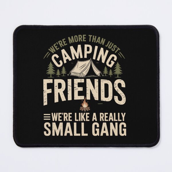 Item preview, More Than Just Camping Friends Small Gang Family designed and sold by StephenDDArt.