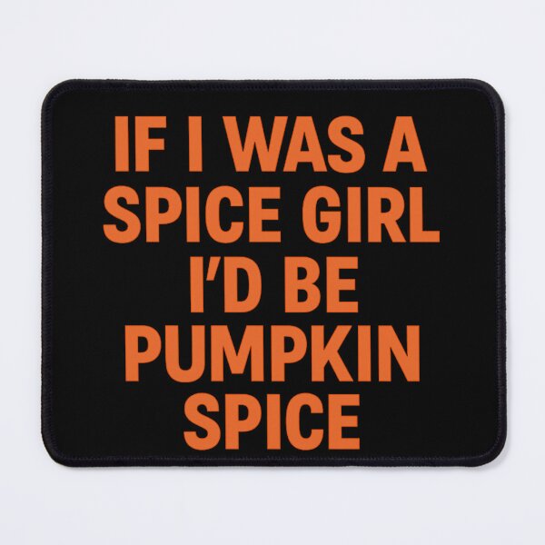 Item preview, Pumpkin Spice Girl - Cozy Fall Humor Design  designed and sold by JaneMcCarthyDNA.