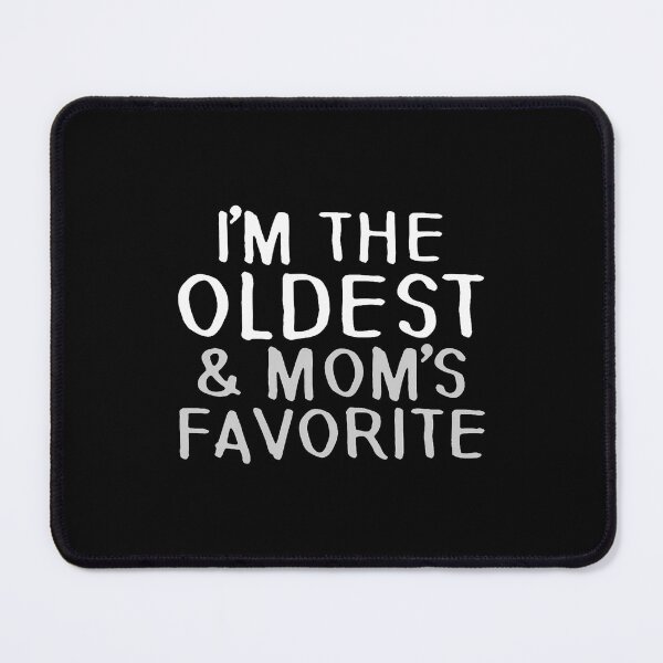 Item preview, I'M The Oldest And Mom'S Favorite - Funny Sibling designed and sold by CleoRoseanna.