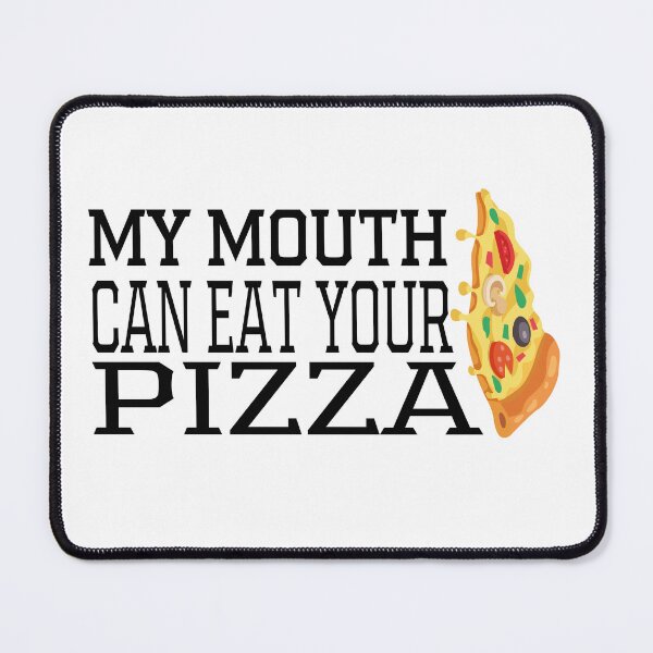 Item preview, My Mouth Can Eat Your Pizza Funny Quote Italian Food Humor Gift Idea for Pizza Lovers designed and sold by karibov.