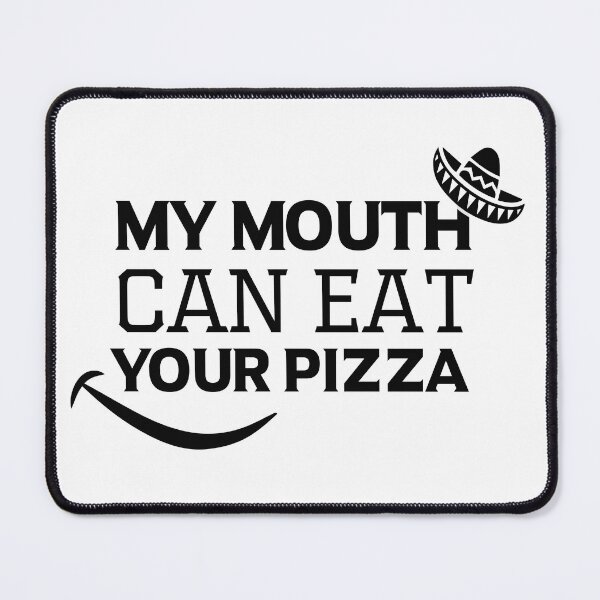 Item preview, My Mouth Can Eat Your Pizza Funny Quote Italian Food Humor Gift Idea for Pizza Lovers designed and sold by karibov.