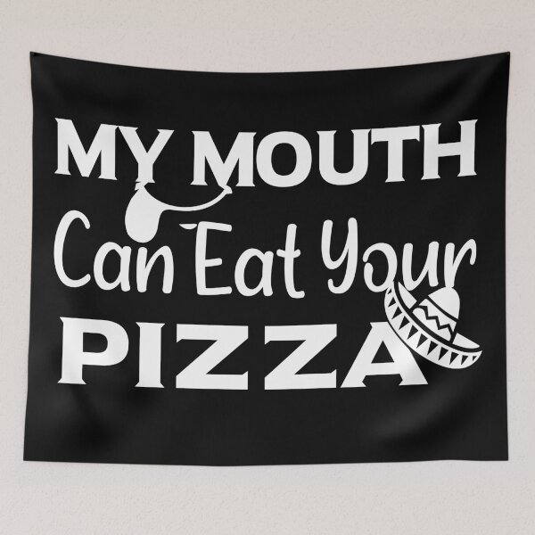 Item preview, My Mouth Can Eat Your Pizza Funny Quote Italian Food Humor Gift Idea for Pizza Lovers designed and sold by karibov.
