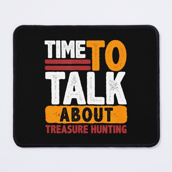Item preview, It Is Always Time To Talk About Treasure Hunting Seeking designed and sold by TiffanyLucia.