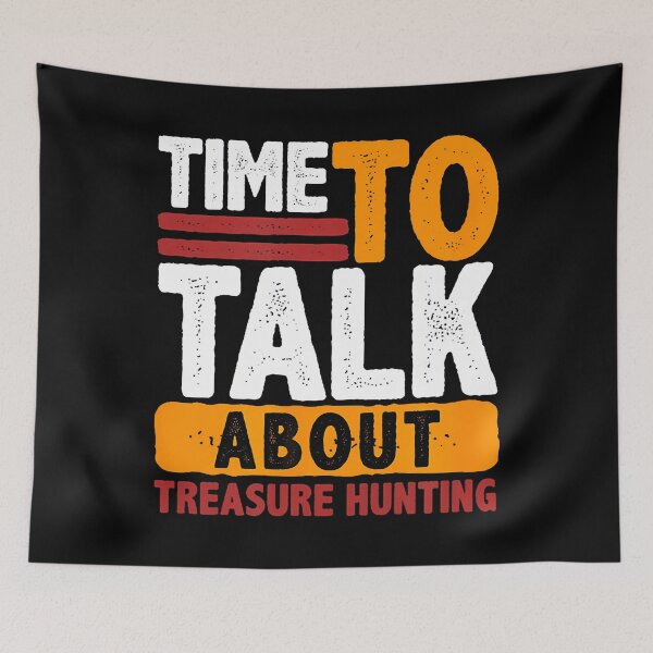 Item preview, It Is Always Time To Talk About Treasure Hunting Seeking designed and sold by TiffanyLucia.