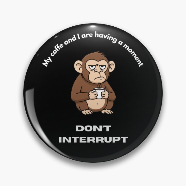 Item preview, My coffe and I are having a moment. Don't interrupt! (Monkey) designed and sold by KesekDesigns.
