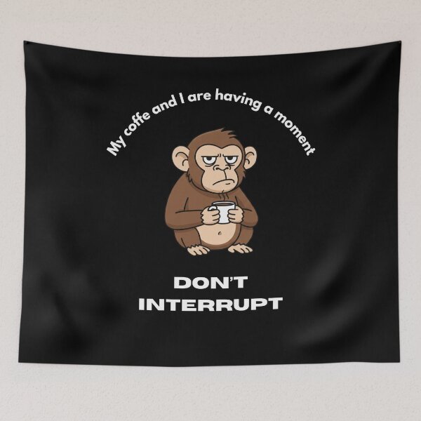 Item preview, My coffe and I are having a moment. Don't interrupt! (Monkey) designed and sold by KesekDesigns.
