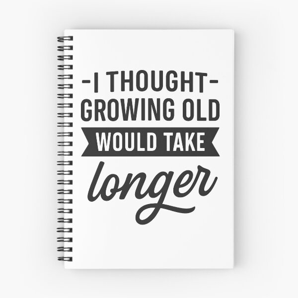 Item preview, I Thought Growing Old Would Take Longer designed and sold by hemagamo.