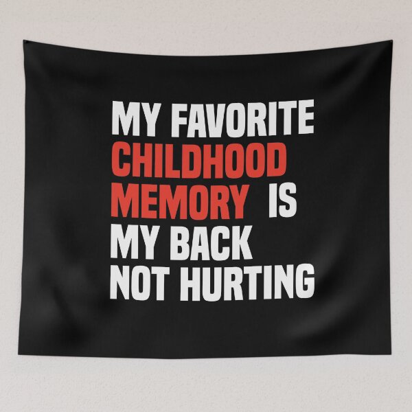 Item preview, My Favorite Childhood Memory Is My Back Not Hurting - Funny Sarcastic Back Pain Quote designed and sold by Mannoucha ⭐⭐⭐⭐⭐ ( 1,978 reviews ).