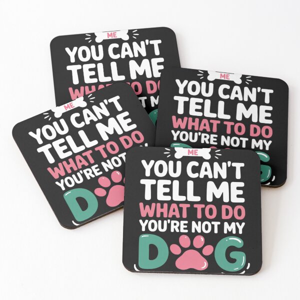 Item preview, Dog Lover - You Can't Tell me What to do You're not My Dog  designed and sold by InspiredFoul.