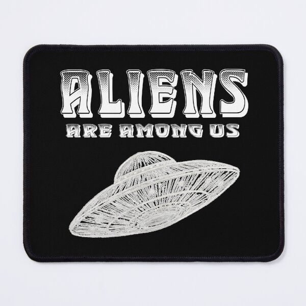Item preview, ALIENS ARE AMONG US sci fi lover space lover science fiction fan space exploration are we alone extraterrestrials designed and sold by Jt41.
