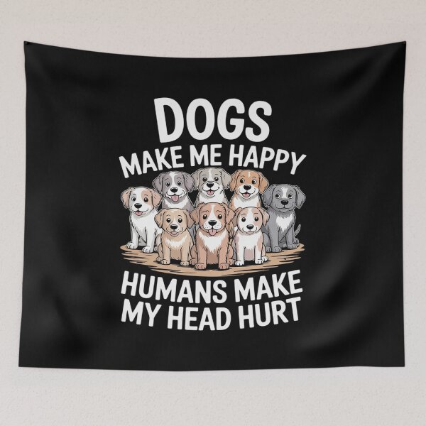 Item preview, Dog Makes Happy Humans Make My Head Hurt Dog Owner Animal  designed and sold by InspiredFoul.